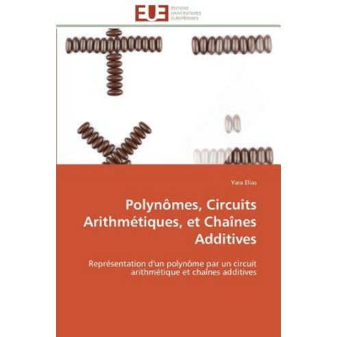 Polynomes Circuits Arithmetiques Et Chaines Additives = Polynames Circuits Arithma(c)Tiques Et Chaa(r)Nes Additives Paperback, Univ Europeenne