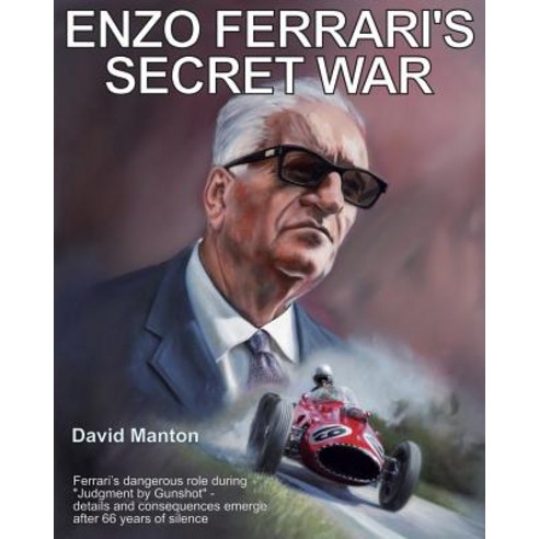 Enzo Ferrari''s Secret War Paperback, Bridgehampton Publishing Limited