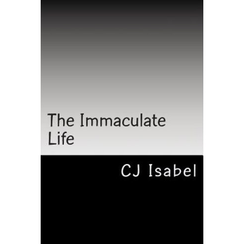 The Immaculate Life Paperback, Createspace