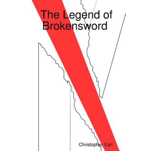 The Legend of Brokensword Paperback, Lulu.com