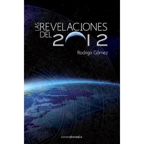 Las Revelaciones del 2012 Paperback, Createspace Independent Publishing Platform