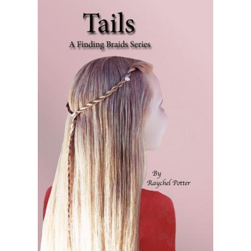 Tails: A Finding Braids Series Paperback, Createspace Independent Publishing Platform