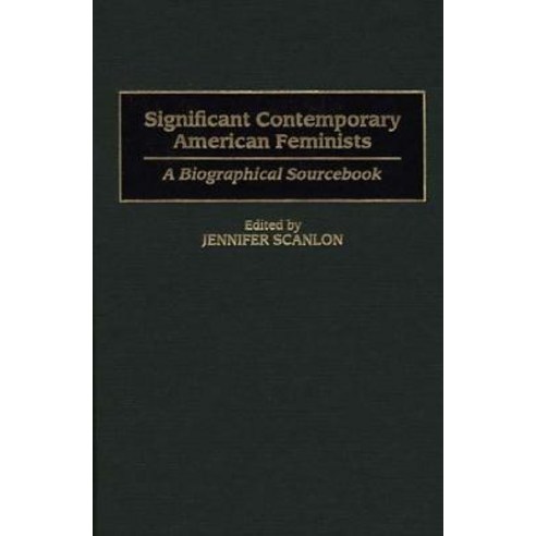 Significant Contemporary American Feminists: A Biographical Sourcebook Hardcover, Greenwood