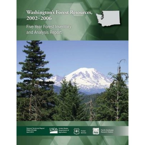 Washington''s Forest Resources 2002-2006: Five-Year Forest Inventory and Analysis Report Paperback, Createspace Independent Publishing Platform