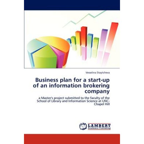 Business Plan for a Start-Up of an Information Brokering Company Paperback, LAP Lambert Academic Publishing