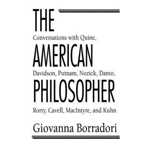 The American Philosopher: Conversations with Quine Davidson Putnam Nozick Danto Rorty Cavell MacIntyre Kuhn Paperback, University of Chicago Press