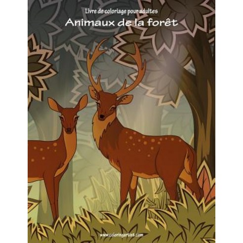 Livre de Coloriage Pour Adultes Animaux de la Foret 1 Paperback, Createspace Independent Publishing Platform