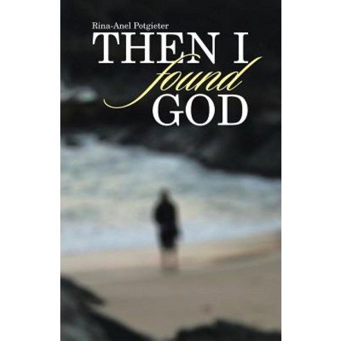 Then I Found God Paperback, WestBow Press