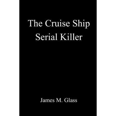 The Cruise Ship Serial Killer Paperback, Lulu.com