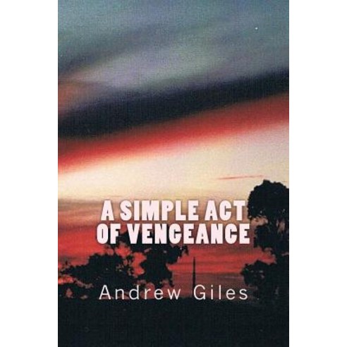 A Simple Act of Vengeance Paperback, Createspace Independent Publishing Platform