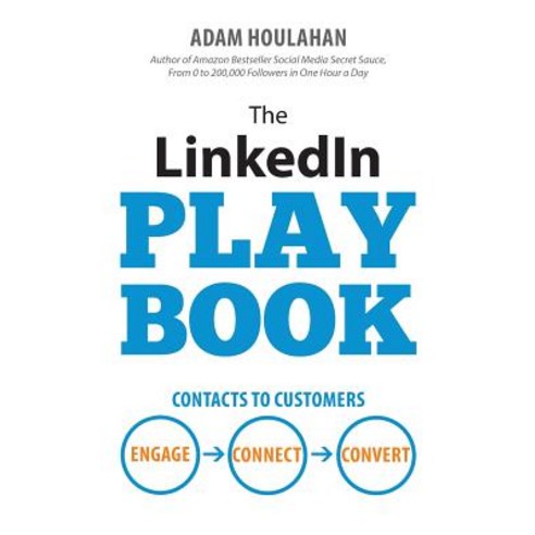 The Linkedin Playbook: Contacts to Customers. Engage. Connect. Convert. Paperback, Stenica Pty Ltd