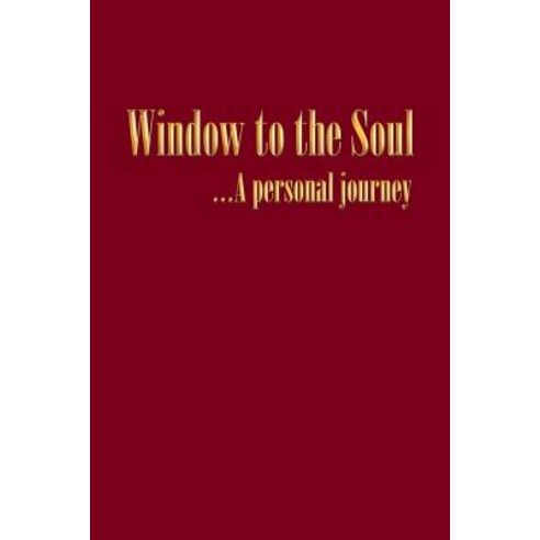 Window to the Soul...a Personal Journey Paperback, Balboa Press
