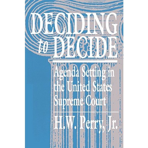 Deciding to Decide: Agenda Setting in the United States Supreme Court Paperback, Harvard University Press