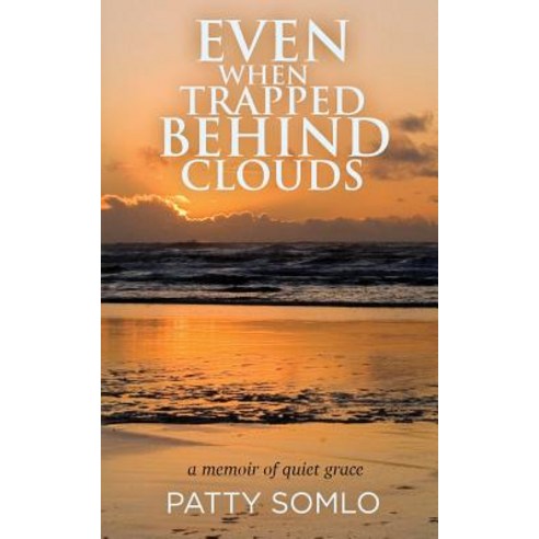 Even When Trapped Behind Clouds Paperback, WiDo Publishing