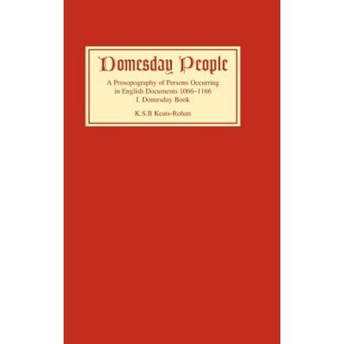 Domesday People: A Prosopography of Persons Occurring in English Documents 1066-1166 I: Domesday Book Hardcover, Boydell Press