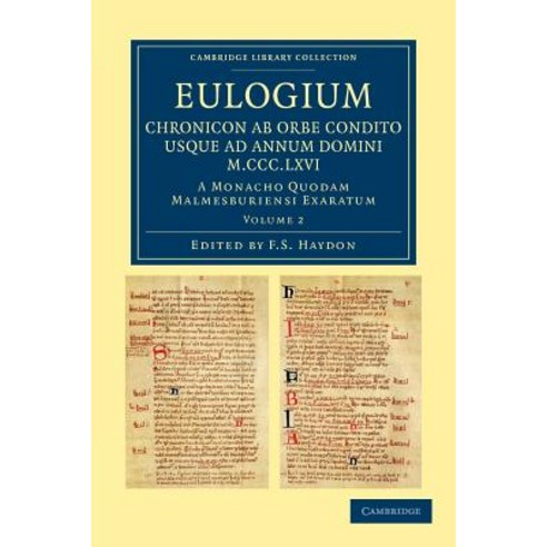 Eulogium (Historiarum Sive Temporis):Chronicon AB Orbe Condito Usque Ad Annum Domini M.CCC.LXVI..., Cambridge University Press