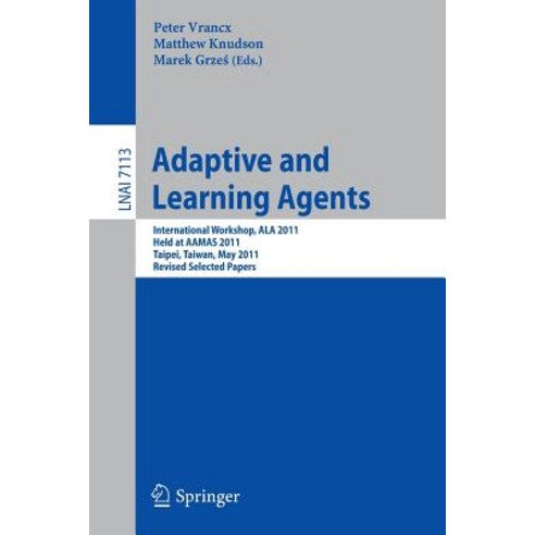 Adaptive and Learning Agents: Aamas 2011 International Workshop ALA 2011 Taipei Taiwan May 2 2011 Revised Selected Papers Paperback, Springer