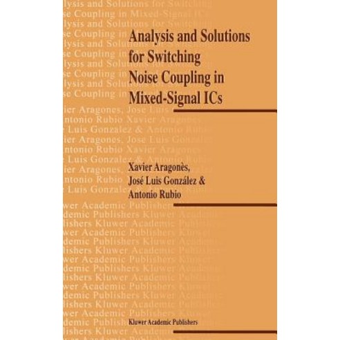 Analysis and Solutions for Switching Noise Coupling in Mixed-Signal ICS Hardcover, Springer