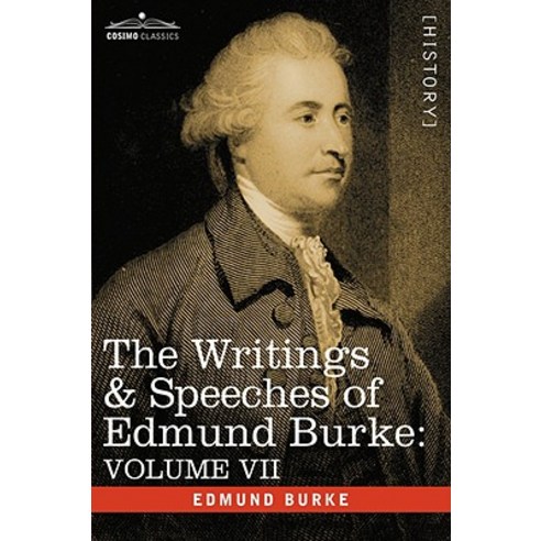 The Writings & Speeches of Edmund Burke: Volume VII - Speeches in Parliament; Abridgement of English History Paperback, Cosimo Classics