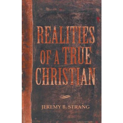 Realities of a True Christian Paperback, WestBow Press