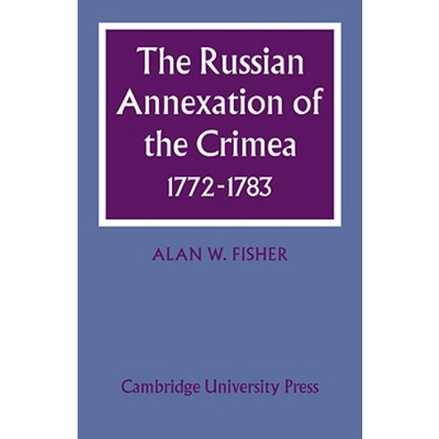 The Russian Annexation of the Crimea 1772 1783 Paperback, Cambridge University Press