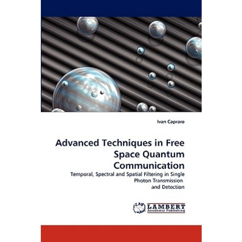 Advanced Techniques in Free Space Quantum Communication Paperback, LAP Lambert Academic Publishing