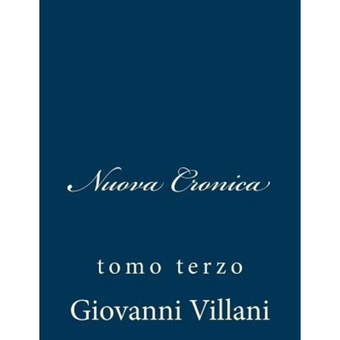 Nuova Cronica: Tomo Terzo Paperback, Createspace Independent Publishing Platform