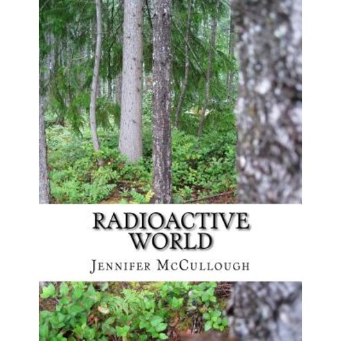 Radioactive World Paperback, Createspace Independent Publishing Platform