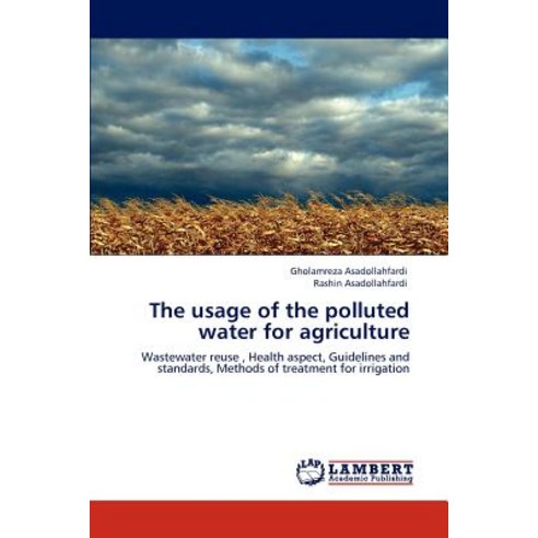 The Usage of the Polluted Water for Agriculture Paperback, LAP Lambert Academic Publishing