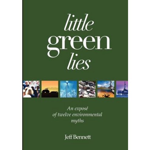 Little Green Lies: An Expos of Twelve Environmental Myths Paperback, Connor Court Publishing Pty Ltd