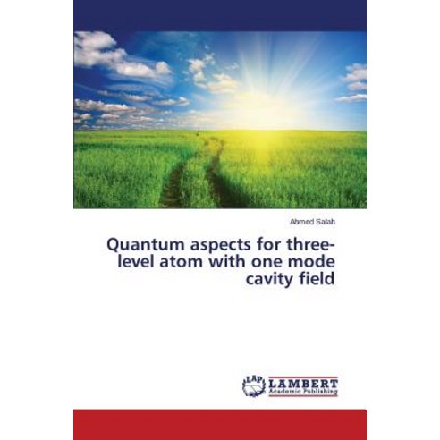 Quantum Aspects for Three-Level Atom with One Mode Cavity Field Paperback, LAP Lambert Academic Publishing