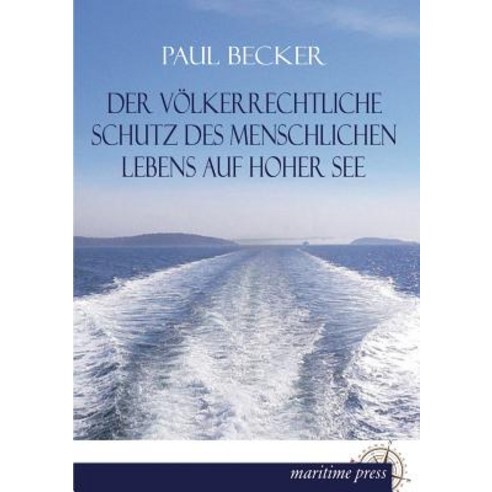 Der Volkerrechtliche Schutz Des Menschlichen Lebens Auf Hoher See Paperback, Europaischer Hochschulverlag Gmbh & Co. Kg