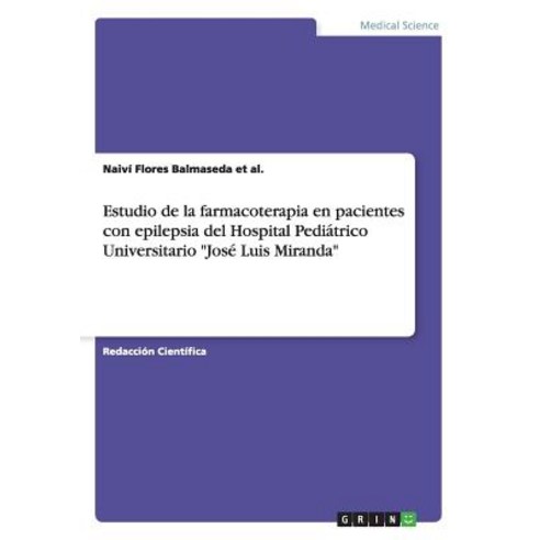 Estudio de La Farmacoterapia En Pacientes Con Epilepsia del Hospital Pediatrico Universitario Jose Luis Miranda Paperback, Grin Publishing