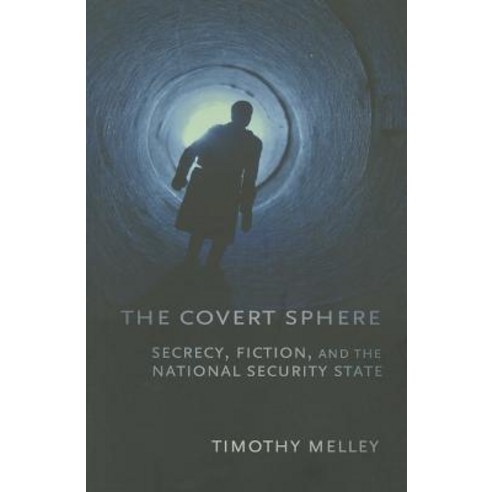 The Covert Sphere: Secrecy Fiction and the National Security State Paperback, Cornell University Press