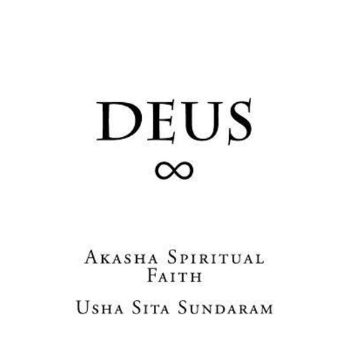 Deus: Akasha Spiritual Faith Paperback, Createspace Independent Publishing Platform