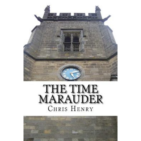 The Time Marauder Paperback, Createspace Independent Publishing Platform