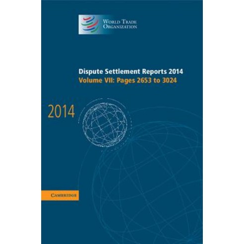 Dispute Settlement Reports 2014: Volume 7 Pages 2653-3024 Hardcover, Cambridge University Press