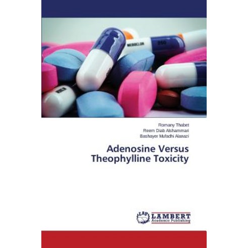 Adenosine Versus Theophylline Toxicity Paperback, LAP Lambert Academic Publishing