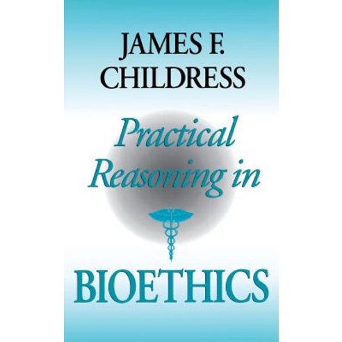 Practical Reasoning in Bioethics Hardcover, Indiana University Press