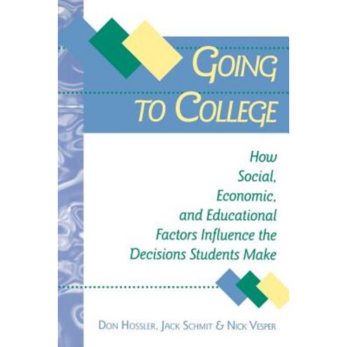 Going to College: How Social Economic and Educational Factors Influence the Decisions Students Make Paperback, Johns Hopkins University Press