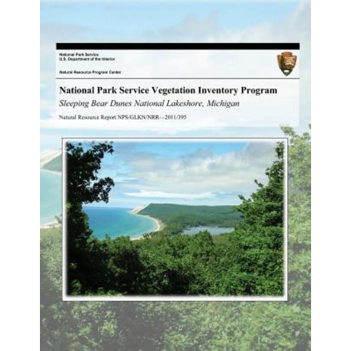 National Park Service Vegetation Inventory Program: Sleeping Bear Dunes National Lakeshore Michigan Paperback, Createspace