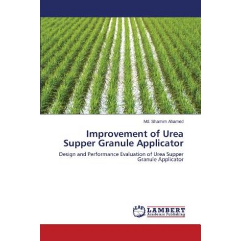 Improvement of Urea Supper Granule Applicator Paperback, LAP Lambert Academic Publishing