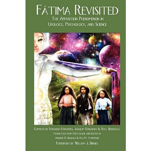 Fatima Revisited: The Apparition Phenomenon in Ufology Psychology and Science Paperback, Anomalist Books
