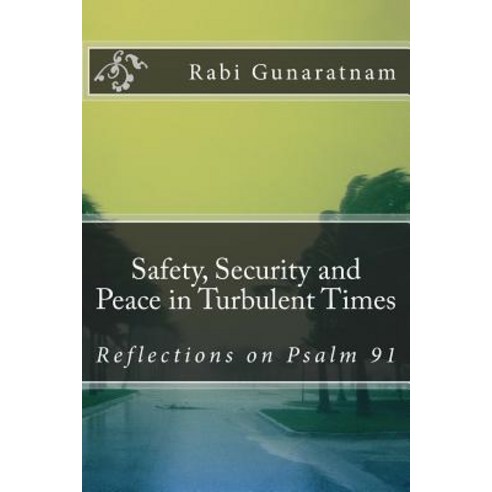 Safety Security and Peace in Turbulent Times: Reflections on Psalm 91 Paperback, Createspace Independent Publishing Platform