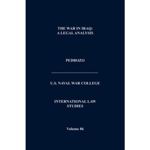 The War in Iraq: A Legal Analysis (International Law Studies Volume 86) Hardcover, Military Bookshop