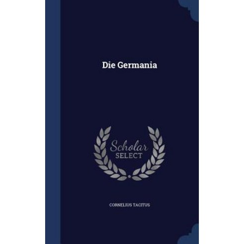 Die Germania Hardcover, Sagwan Press