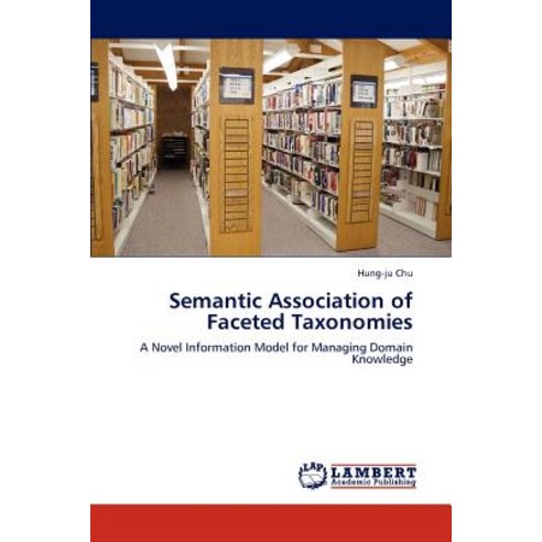 Semantic Association of Faceted Taxonomies Paperback, LAP Lambert Academic Publishing