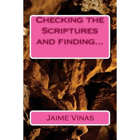 Checking the Scriptures and Finding... Paperback, Createspace Independent Publishing Platform