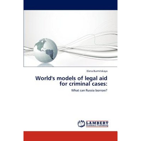 World''s Models of Legal Aid for Criminal Cases Paperback, LAP Lambert Academic Publishing