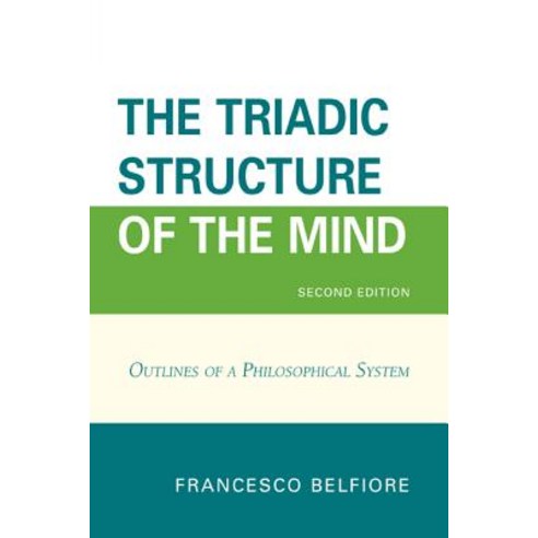 The Triadic Structure of the Mind: Outlines of a Philosophical System Paperback, University Press of America